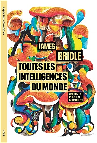 Toutes les intelligences du monde: Animaux, plantes, machines von SEUIL