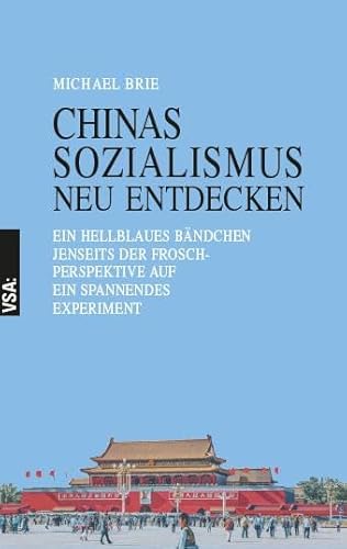 CHINAS SOZIALISMUS neu entdecken: Ein hellblaues Bändchen jenseits der Froschperspektive auf ein spannendes Experiment CHINAS SOZIALISMUS neu entdecken: Ein hellblaues Bändchen jenseits der Froschperspektive auf ein spannendes Experiment