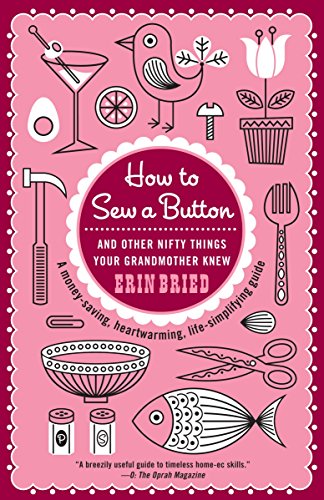 How to Sew a Button: And Other Nifty Things Your Grandmother Knew von BALLANTINE GROUP