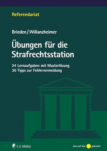 Übungen für die Strafrechtsstation: 24 Lernaufgaben mit Musterlösung; 30 Tipps zur Fehlervermeidung (Referendariat) von C.F. Müller