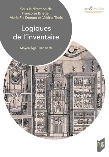 Logiques de l'inventaire: Moyen Âge-XIXe siècle von PU RENNES