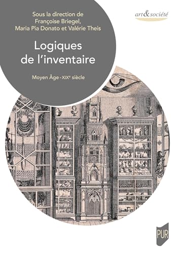 Logiques de l'inventaire: Moyen Âge-XIXe siècle Logiques de l'inventaire: Moyen Âge-XIXe siècle von PU RENNES