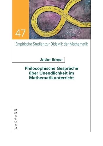 Philosophische Gespräche über Unendlichkeit im Mathematikunterricht (Empirische Studien zur Didaktik der Mathematik) von Waxmann
