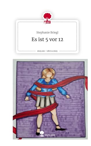 Es ist 5 vor 12. Life is a Story - story.one von story.one publishing