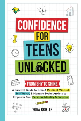 Confidence for Teens Unlocked: From Shy to Shine: A Survival Guide to Gain A Resilient Mindset, Self-Worth, & Manage Social Anxiety to Empower Your Personal Identity & Purpose. von Independently published