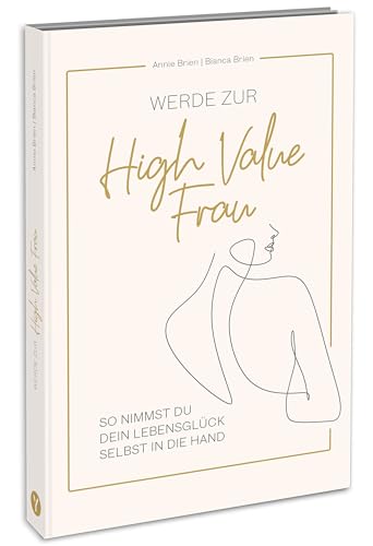 Werde zur High Value Frau: So nimmst du dein Lebensglück selbst in die Hand. von YUNA