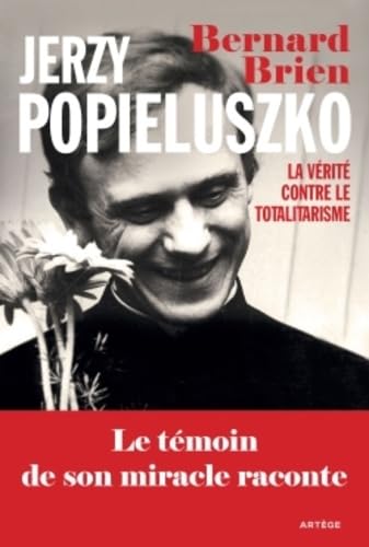Jerzy Popieluszko: La vérité contre le totalitarisme von ARTÈGE EDITIONS