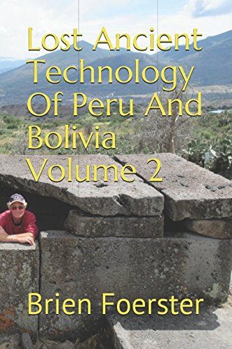 Lost Ancient Technology Of Peru And Bolivia Volume 2 von Independently published