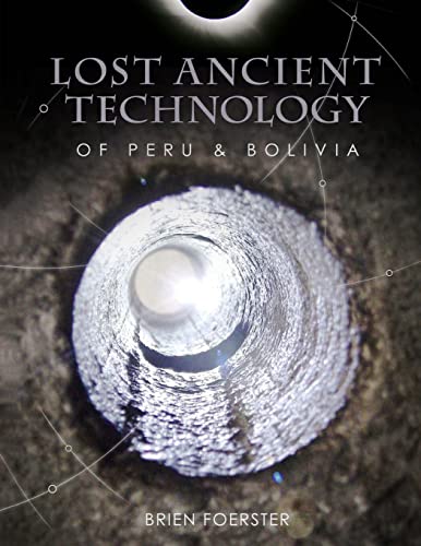 Lost Ancient Technology Of Peru And Bolivia von CREATESPACE