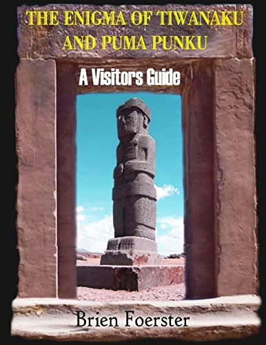 The Enigma Of Tiwanaku And Puma Punku; A Visitors Guide von CREATESPACE