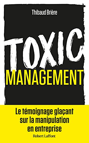 Toxic management: La manipulation en entreprise von ROBERT LAFFONT