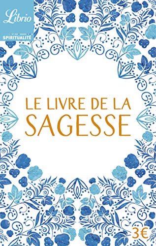 Le Livre de la sagesse: Anthologie Le Livre de la sagesse: Anthologie von J'AI LU