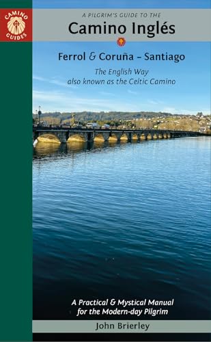 A Pilgrim's Guide to the Camino Inglés: Ferrol & Coruna - Santiago; The English Way Also Known as the Celtic Camino (Practical & Mystical Manual for the Modern-day Pilgrim) von Camino Guides