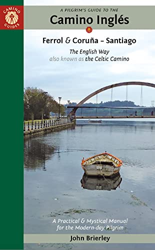 A Pilgrim's Guide to the Camino Inglés: Ferrol & Coruña - Santiago: The English Way Also Known As the Celtic Camino (Camino Guides)