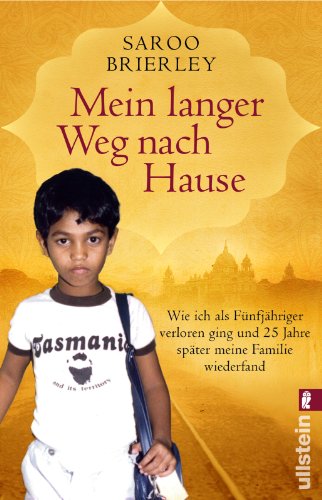 Mein langer Weg nach Hause: Wie ich als Fünfjähriger verloren ging und fünfundzwanzig Jahre später meine Familie wiederfand: Wie ich als Fünfjähriger ... und 25 Jahre später meine Familie wiederfand Mein langer Weg nach Hause: Wie ich als Fünfjähriger verloren ging und fünfundzwanzig Jahre später meine Familie wiederfand: Wie ich als Fünfjähriger ... und 25 Jahre später meine Familie wiederfand