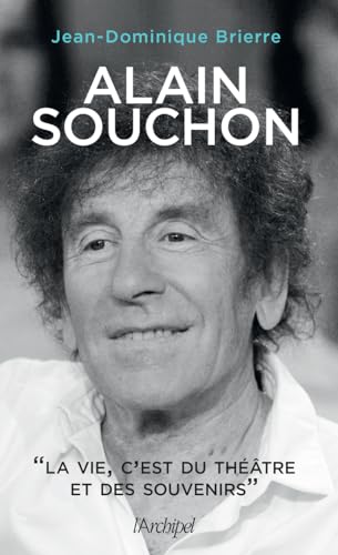 Alain Souchon - La vie, c'est du théâtre et des souvenirs von ARCHIPEL