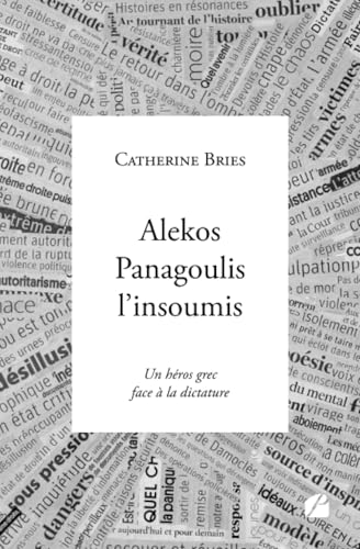 Alekos Panagoulis l'insoumis: Un héros grec face à la dictature Alekos Panagoulis l'insoumis: Un héros grec face à la dictature von Les Éditions du Panthéon