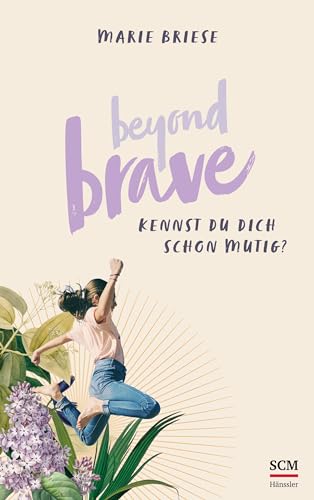 Beyond Brave: Kennst du dich schon mutig? von SCM Hänssler