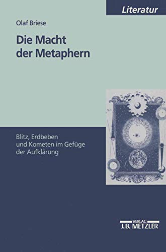 Die Macht der Metaphern: Blitz, Erdbeben und Kometen im Gefüge der Aufklärung (M & P Schriftenreihe Fur Wissenschaft Und Forschung)