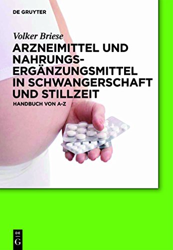 Arzneimittel und Nahrungsergänzungsmittel in Schwangerschaft und Stillzeit: Handbuch von A-Z