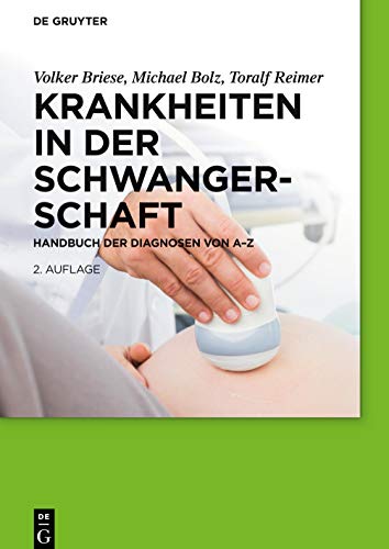 Krankheiten in der Schwangerschaft: Handbuch der Diagnosen von A–Z von de Gruyter