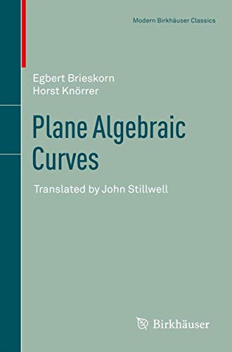 Plane Algebraic Curves: Translated by John Stillwell (Modern Birkhäuser Classics) von Birkhäuser