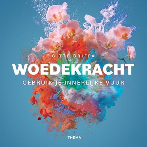 Woedekracht: Gebruik je innerlijk vuur von Uitgeverij Thema