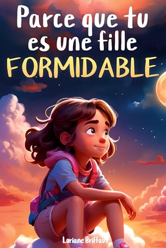 Parce que tu es une fille formidable: De merveilleuses histoires sur le courage, la force intérieure et la confiance en soi Parce que tu es une fille formidable: De merveilleuses histoires sur le courage, la force intérieure et la confiance en soi von pisionary Verlag