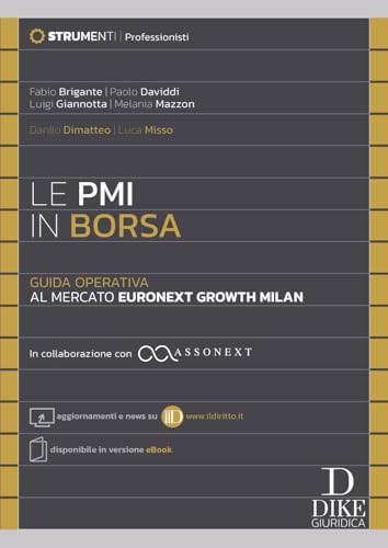 Le PMI in Borsa. Guida operativa al mercato Euronext Growth Milan. In collaborazione con ASSONEXT - Aggiornamenti e news su www.ildiritto.it - ... online (Strumenti. Concorsi e formazione) von Dike Giuridica