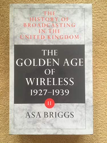 History of Broadcasting in the United Kingdom: Volume II: The Golden Age of Wireless von Oxford University Press, USA