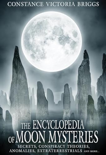 The Encyclopedia of Moon Mysteries: Secrets, Conspiracy Theories, Anomalies, Extraterrestrials and More von Adventures Unlimited Press
