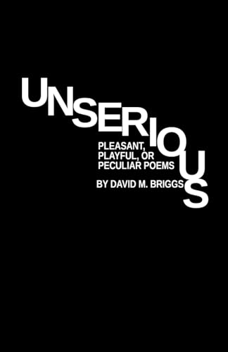 Unserious: Pleasant, Playful, or Peculiar Poems