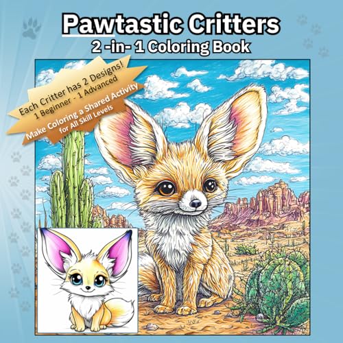 Pawtastic Critters 2 -in- 1 Coloring Book: Turn Coloring into a Fun Shared Activity with two versions of each Illustration: one for beginners and one for advanced colorists.
