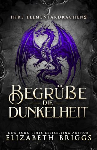 Begrüße Die Dunkelheit (Ihre Elementardrachen, Band 5) von Better Than Reality