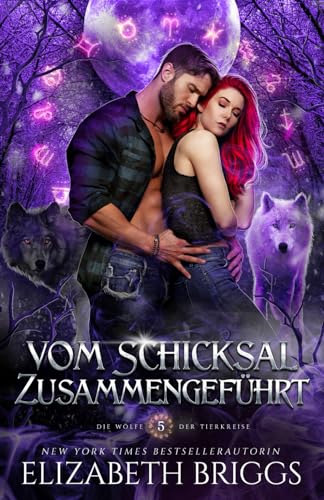 Vom Schicksal Zusammengeführt (Die Wölfe Der Tierkreise, Band 5)