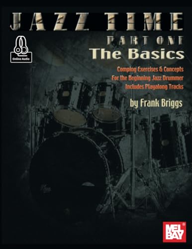 Jazz Time Part One - The Basics: Comping Exercises & Concepts for the Beginning Jazz Drummer Jazz Time Part One - The Basics: Comping Exercises & Concepts for the Beginning Jazz Drummer von Mel Bay Publications, Inc.