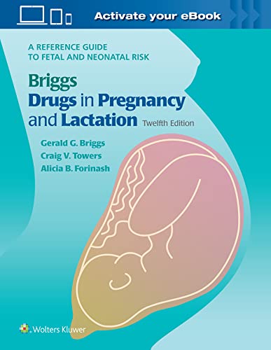 Drugs in Pregnancy and Lactation: A Reference Guide to Fetal and Neonatal Risk von LWW
