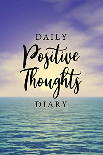Daily Positive Thoughts Diary: An Everyday Positive Thoughts Log Book - Diary Notebook for Recording How You Are Feeling, What You are Grateful For, ... Your Plan for Tomorrow - Ocean Cover Design