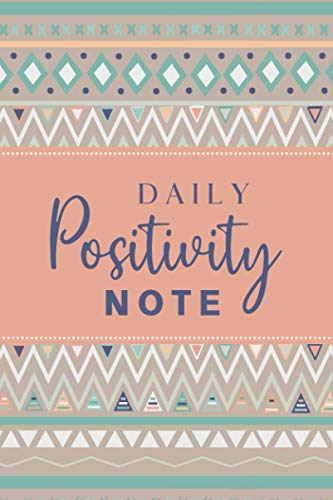 Daily Positivity Note: An Everyday Positive Thoughts Log Book - Diary Notebook for Recording How You Are Feeling, What You are Grateful For, What Made ... - Tribal Design with Pastel Colors Cover von Independently published