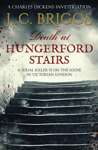Death at Hungerford Stairs: A serial killer is on the loose in Victorian London (Charles Dickens Investigations, Band 2)