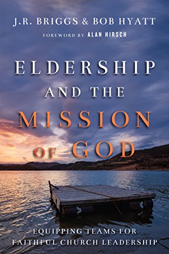 Eldership and the Mission of God: Equipping Teams for Faithful Church Leadership von IVP