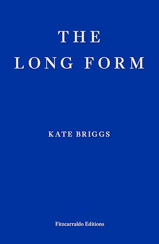Long Form: Kate Briggs von Fitzcarraldo Editions