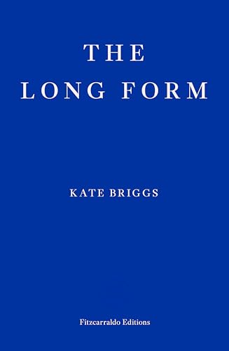 The Long Form: Kate Briggs von Fitzcarraldo Editions