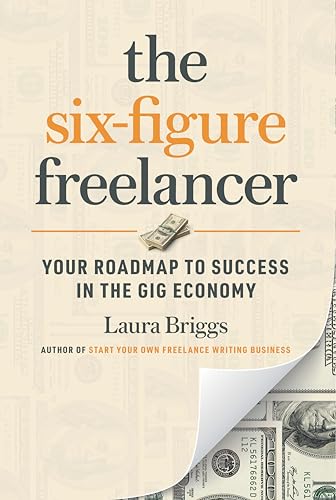 Six-Figure Freelancer: Your Roadmap to Success in the Gig Economy von Entrepreneur Press