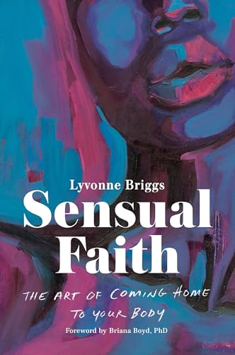 Sensual Faith: The Art of Coming Home to Your Body