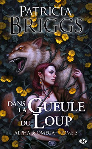 Alpha & Omega, T5 : Dans la gueule du loup Alpha & Omega, T5 : Dans la gueule du loup
