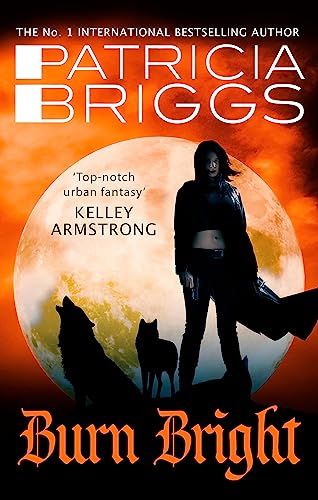 Burn Bright: An Alpha and Omega Novel: Book 5 von Orbit