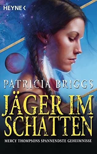 Jäger im Schatten: Mercy Thompsons spannendste Geheimnisse von HEYNE