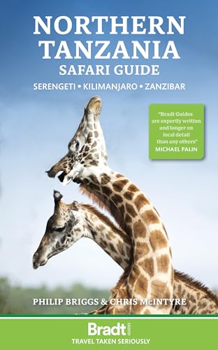 Northern Tanzania Safari Guide: Serengeti, Kilimanjaro, Zanzibar (Bradt Travel Guide)