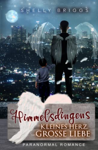 Himmelsdingens: Kleines Herz, große Liebe